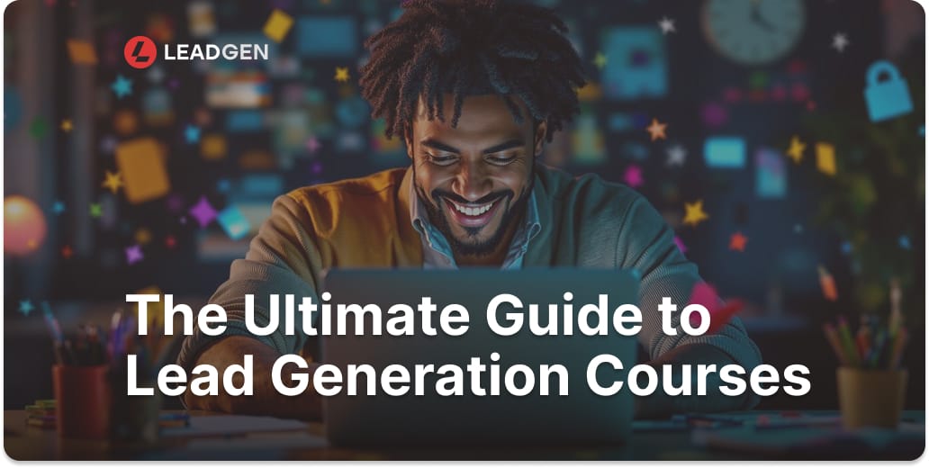 The Ultimate Guide to Lead Generation Courses